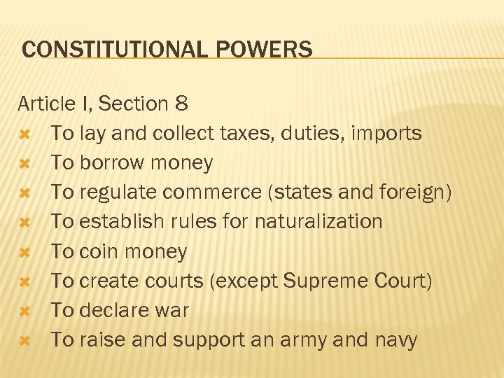 CONSTITUTIONAL POWERS Article I, Section 8 To lay and collect taxes, duties, imports To