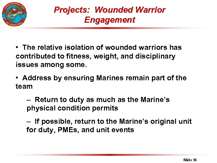 Projects: Wounded Warrior Engagement • The relative isolation of wounded warriors has contributed to