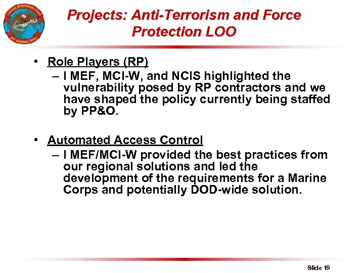 Projects: Anti-Terrorism and Force Protection LOO • Role Players (RP) – I MEF, MCI-W,
