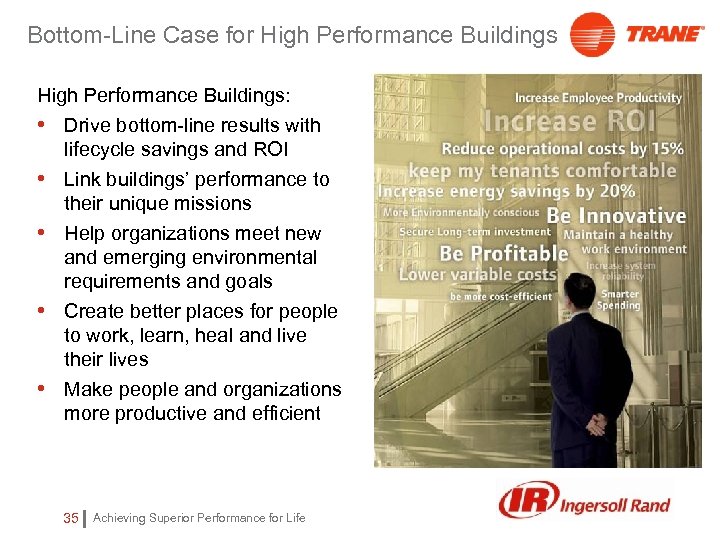 Bottom-Line Case for High Performance Buildings: • Drive bottom-line results with lifecycle savings and