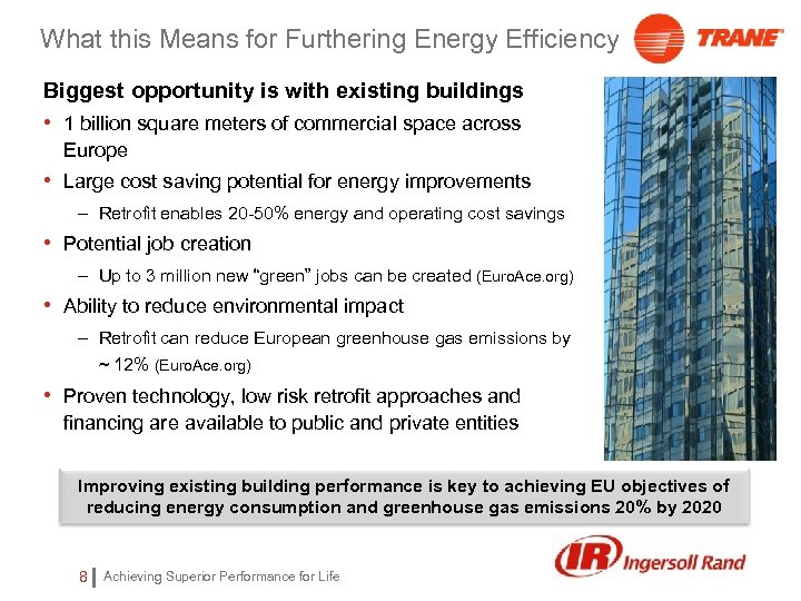 What this Means for Furthering Energy Efficiency Biggest opportunity is with existing buildings •