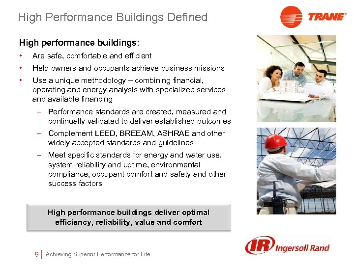 High Performance Buildings Defined High performance buildings: • Are safe, comfortable and efficient •
