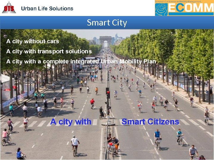 Urban Life Solutions Smart City A city without cars A city with transport solutions