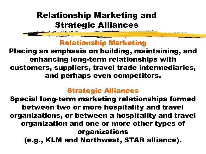 Relationship Marketing and Strategic Alliances Relationship Marketing Placing an emphasis on building, maintaining, and