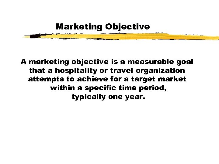 Marketing Objective A marketing objective is a measurable goal that a hospitality or travel
