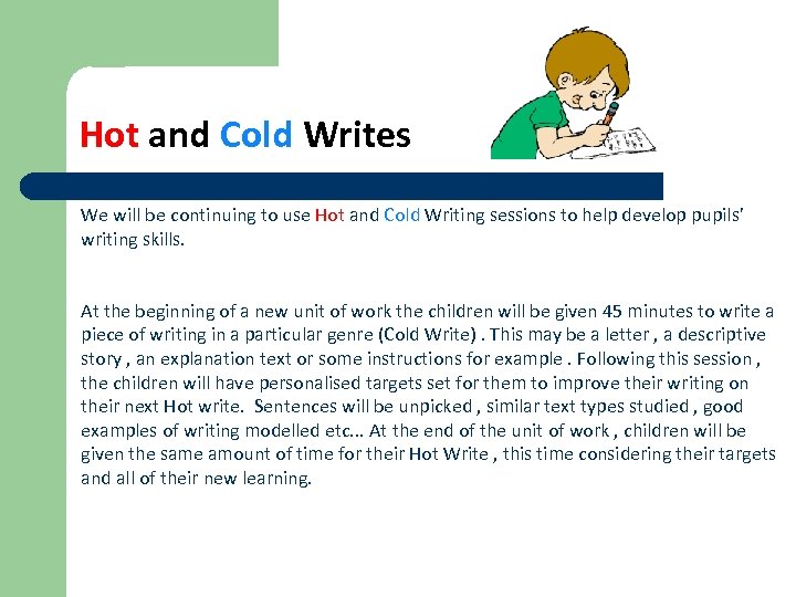 Hot and Cold Writes We will be continuing to use Hot and Cold Writing