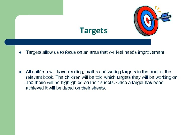 Targets l Targets allow us to focus on an area that we feel needs