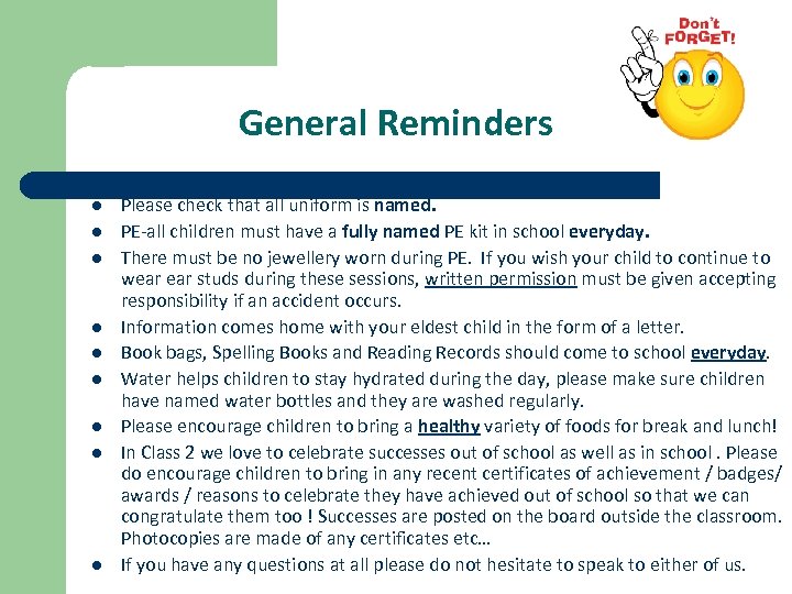 General Reminders l l l l l Please check that all uniform is named.