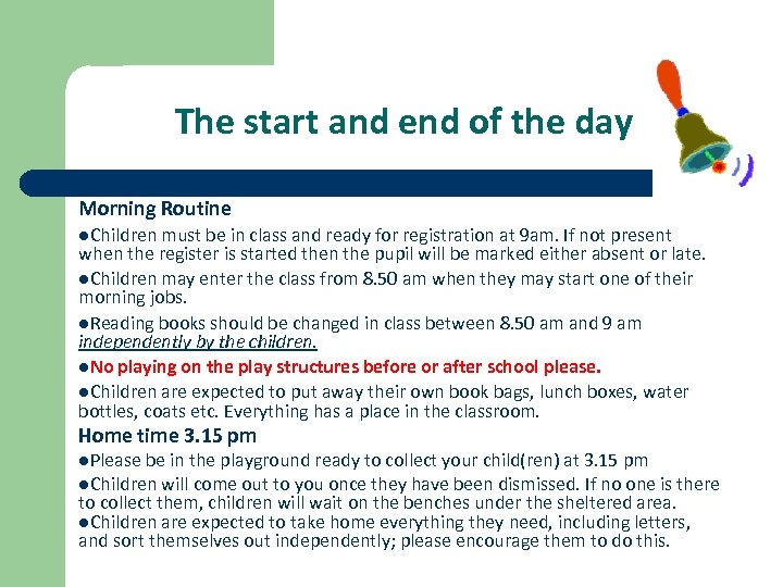 The start and end of the day Morning Routine l. Children must be in