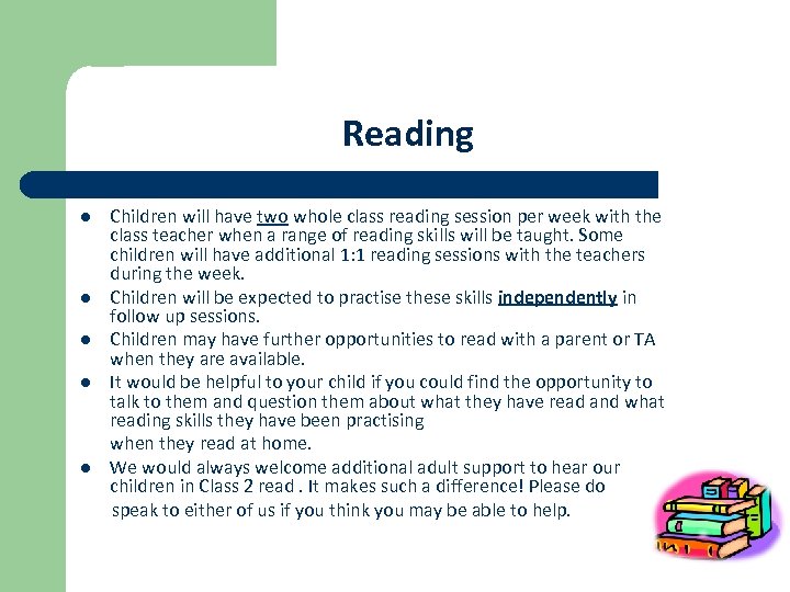 Reading l l l Children will have two whole class reading session per week
