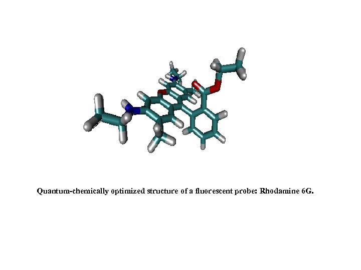 Quantum-chemically optimized structure of a fluorescent probe: Rhodamine 6 G. 