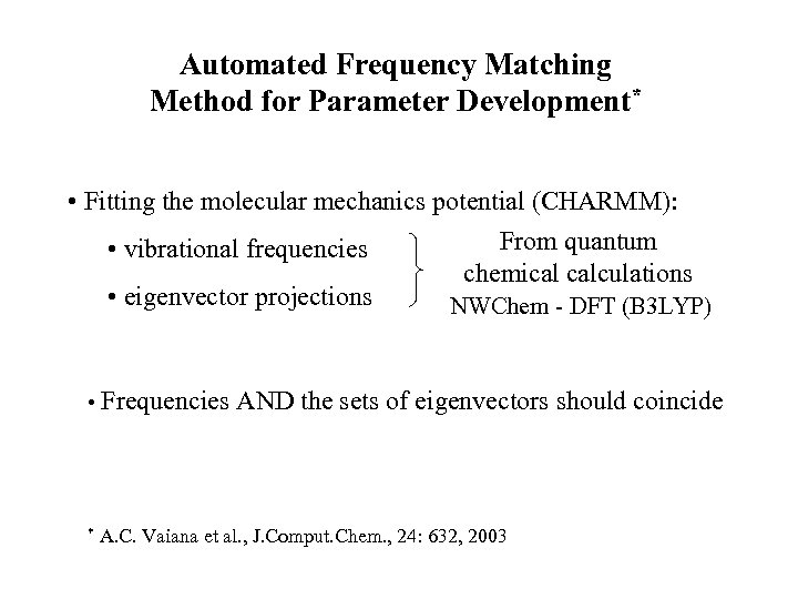 Automated Frequency Matching Method for Parameter Development* • Fitting the molecular mechanics potential (CHARMM):