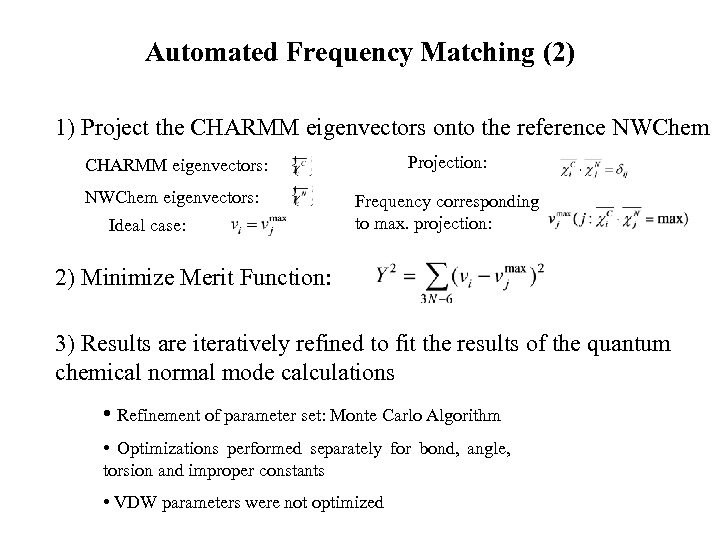 Automated Frequency Matching (2) 1) Project the CHARMM eigenvectors onto the reference NWChem CHARMM