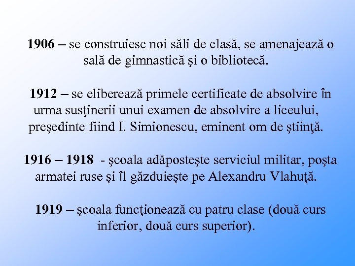 1906 – se construiesc noi săli de clasă, se amenajează o sală de gimnastică