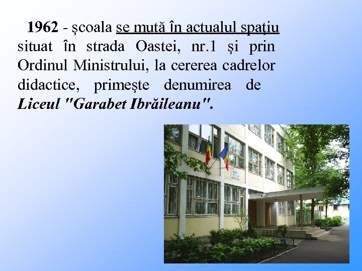 1962 - şcoala se mută în actualul spaţiu situat în strada Oastei, nr. 1