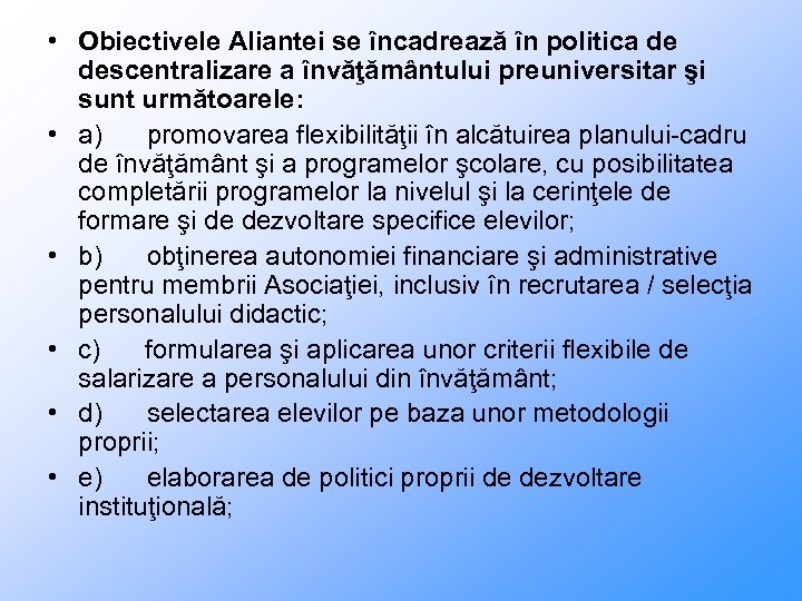  • Obiectivele Aliantei se încadrează în politica de descentralizare a învăţământului preuniversitar şi