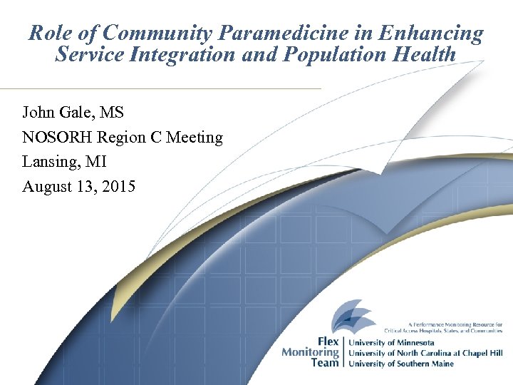 Role of Community Paramedicine in Enhancing Service Integration and Population Health John Gale, MS