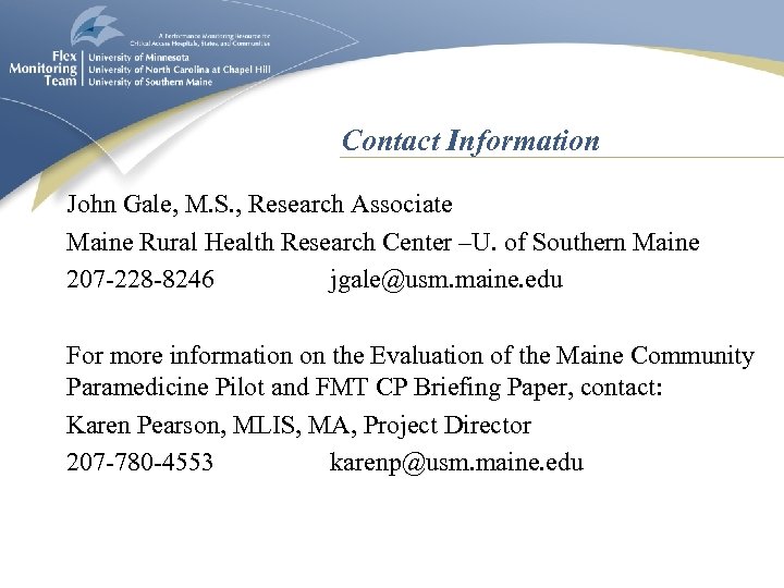 Contact Information John Gale, M. S. , Research Associate Maine Rural Health Research Center