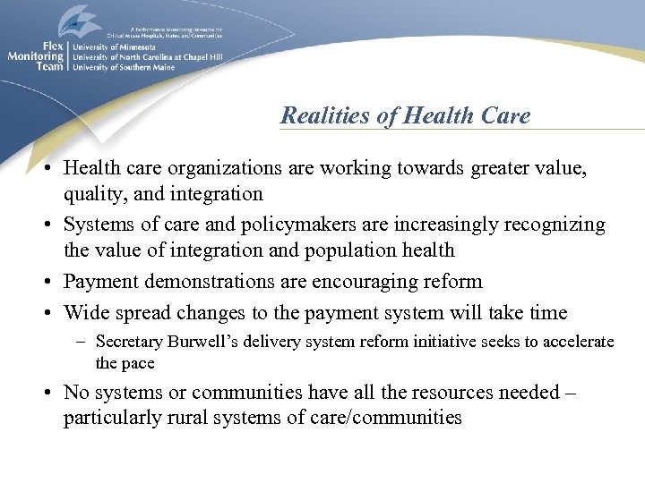 Realities of Health Care • Health care organizations are working towards greater value, quality,