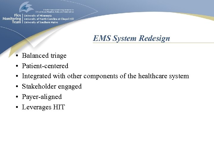 EMS System Redesign • • • Balanced triage Patient-centered Integrated with other components of