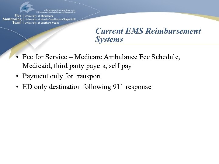 Current EMS Reimbursement Systems • Fee for Service – Medicare Ambulance Fee Schedule, Medicaid,