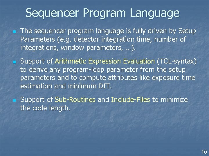 Sequencer Program Language n n n The sequencer program language is fully driven by