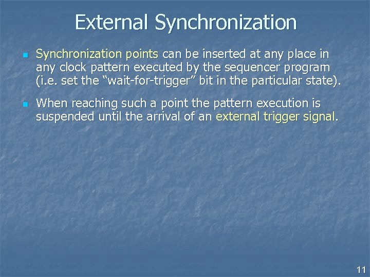 External Synchronization n n Synchronization points can be inserted at any place in any
