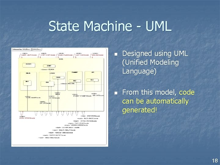 State Machine - UML n n Designed using UML (Unified Modeling Language) From this