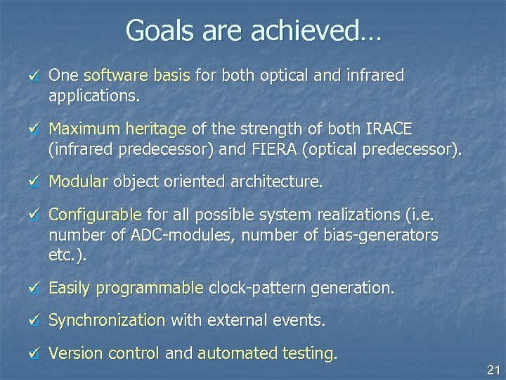 Goals are achieved… q One software basis for both optical and infrared applications. q