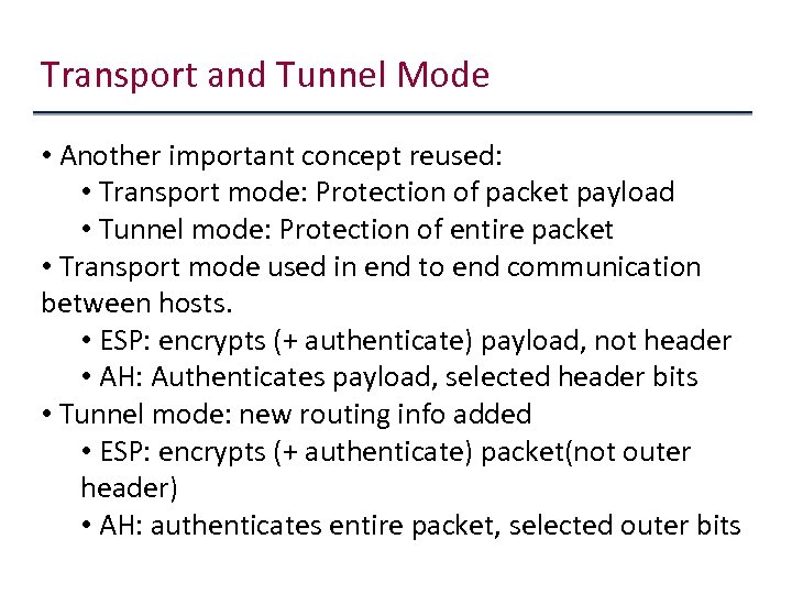 Transport and Tunnel Mode • Another important concept reused: • Transport mode: Protection of