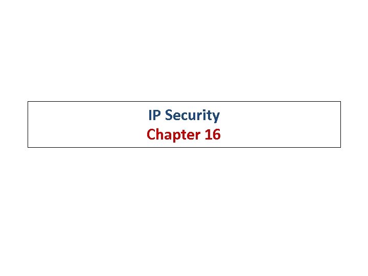 IP Security Chapter 16 