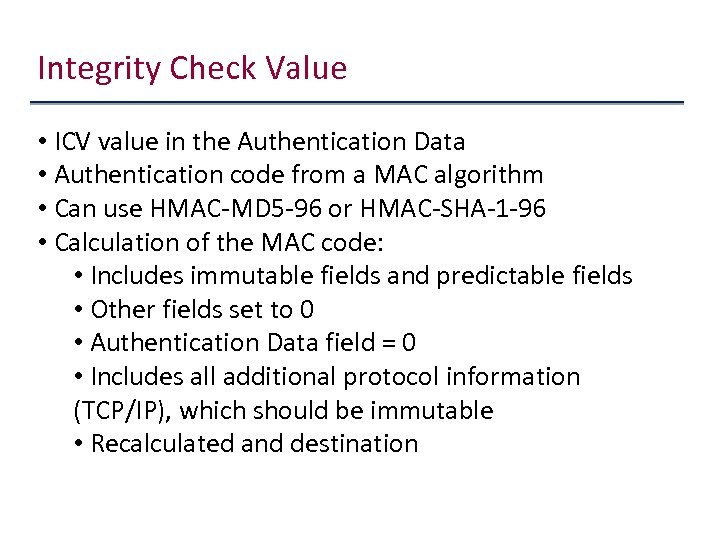 Integrity Check Value • ICV value in the Authentication Data • Authentication code from