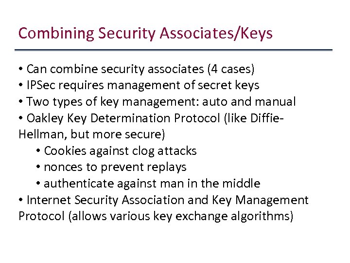 Combining Security Associates/Keys • Can combine security associates (4 cases) • IPSec requires management