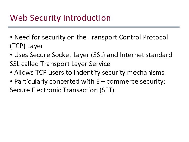 Web Security Introduction • Need for security on the Transport Control Protocol (TCP) Layer