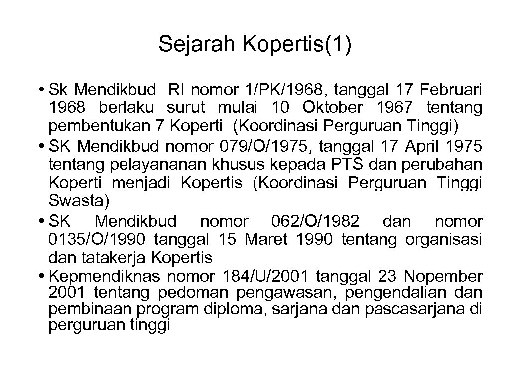 Sejarah Kopertis(1) • Sk Mendikbud RI nomor 1/PK/1968, tanggal 17 Februari 1968 berlaku surut