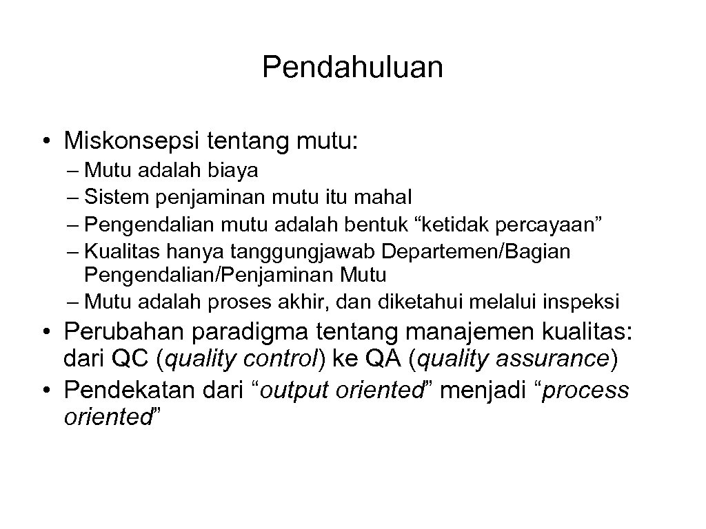 Pendahuluan • Miskonsepsi tentang mutu: – Mutu adalah biaya – Sistem penjaminan mutu itu