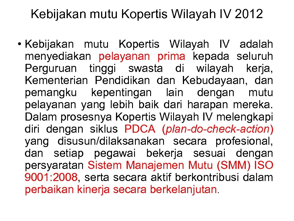 Kebijakan mutu Kopertis Wilayah IV 2012 • Kebijakan mutu Kopertis Wilayah IV adalah menyediakan