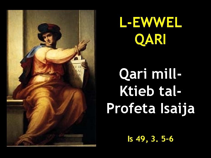 L-EWWEL QARI Qari mill. Ktieb tal. Profeta Isaija Is 49, 3. 5 -6 