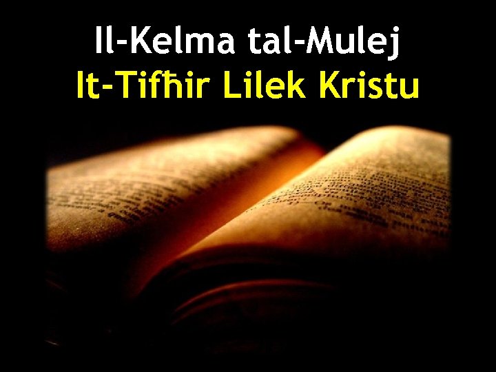 Il-Kelma tal-Mulej It-Tifħir Lilek Kristu 