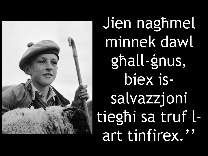 Jien nagħmel minnek dawl għall-ġnus, biex issalvazzjoni tiegħi sa truf lart tinfirex. ’’ 