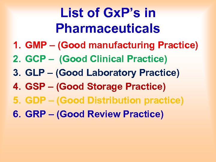 List of Gx. P’s in Pharmaceuticals 1. 2. 3. 4. 5. 6. GMP –