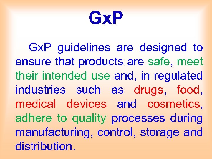 Gx. P guidelines are designed to ensure that products are safe, meet their intended