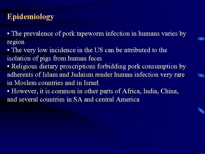 Epidemiology • The prevalence of pork tapeworm infection in humans varies by region •