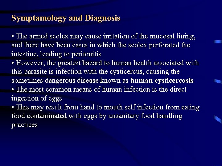 Symptamology and Diagnosis • The armed scolex may cause irritation of the mucosal lining,