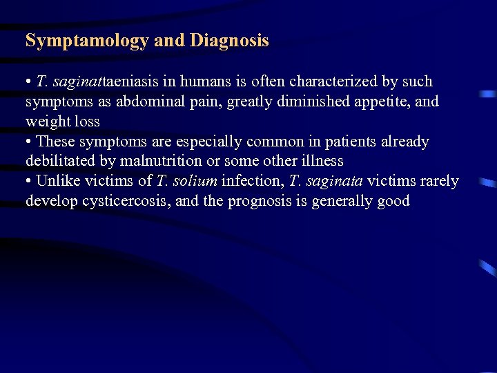 Symptamology and Diagnosis • T. saginattaeniasis in humans is often characterized by such symptoms