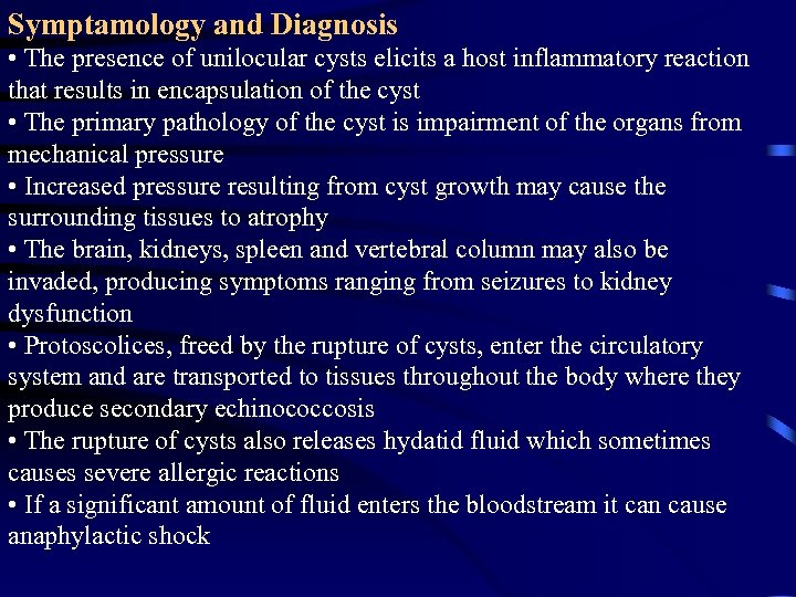 Symptamology and Diagnosis • The presence of unilocular cysts elicits a host inflammatory reaction