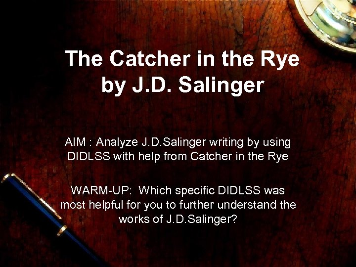 The Catcher in the Rye by J. D. Salinger AIM : Analyze J. D.