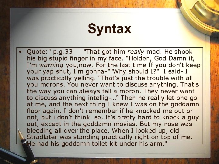 Syntax • Quote: " p. g. 33 "That got him really mad. He shook