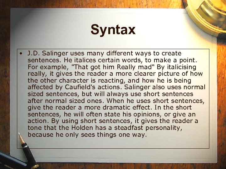 Syntax • J. D. Salinger uses many different ways to create sentences. He italices