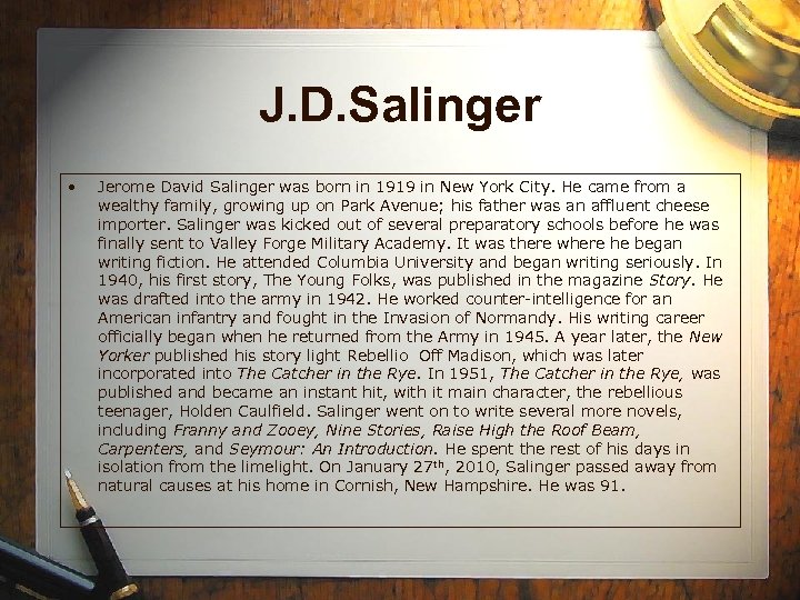 J. D. Salinger • Jerome David Salinger was born in 1919 in New York